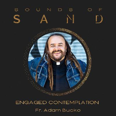 Engaged Contemplation: Father Adam Bucko Engaged Contemplation: Father Adam Bucko