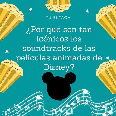 ¿Por qué son tan icónicos los soundtracks de las películas animadas de Disney? ¿Por qué son tan icónicos los soundtracks de las películas animadas de Disney?