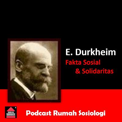 Emile Durkheim: Fakta Sosial & Solidaritas