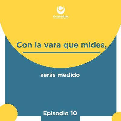 Con la vara que mides, serás medido