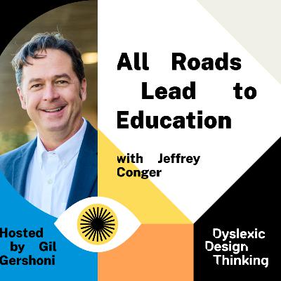 All Roads Lead to Education with Jeffrey Conger