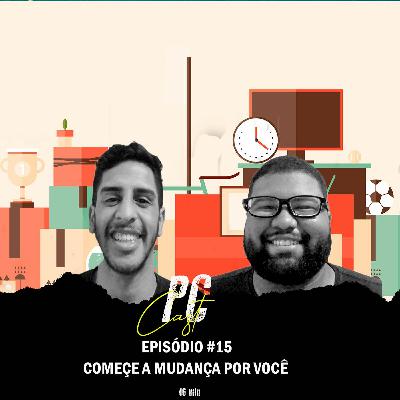 PodemosConversar #15 - Começe A Mudança Por Você