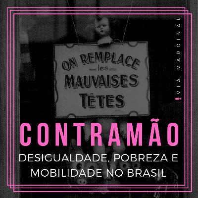 Contramão #5 | Desigualdade, pobreza e mobilidade no Brasil