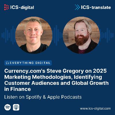 Currency.com's Steve Gregory on 2025 Marketing Methodologies, Identifying Customer Audiences and Global Growth in Finance