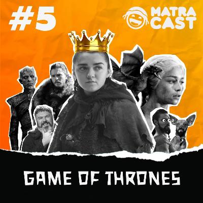 MatraCast 005 - Game of Thrones MatraCast 005 - Game of Thrones