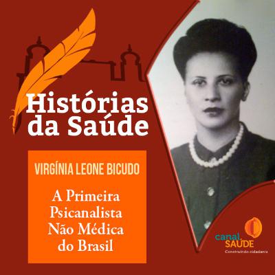 Virgínia Leone Bicudo: a primeira psicanalista não médica do Brasil