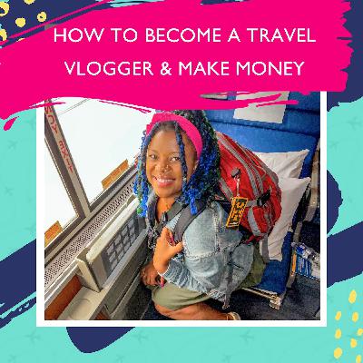 How To Become A Travel Vlogger & Make Money with Sojourner White (2.3M+ Views!)