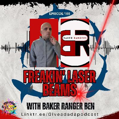 Freakin Laser Beams (Guest: Baker Ranger Ben)