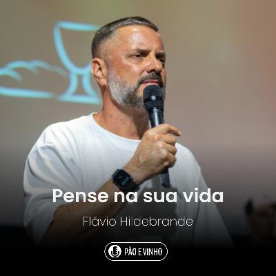 Pense na sua vida - Flávio Hildebrande Pense na sua vida - Flávio Hildebrande