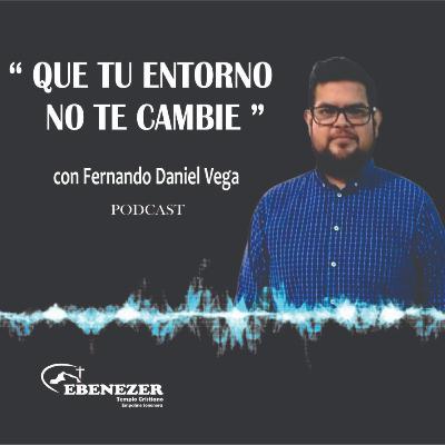 Que Tu Entorno no te Cambie Que Tu Entorno no te Cambie