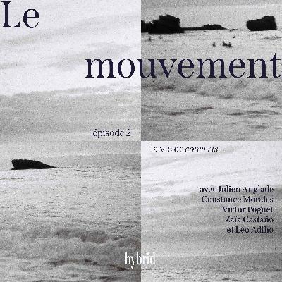 Le mouvement : "La vie de concerts" - Épisode 2