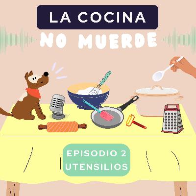 Episodio 2: Primeros pasos (Utensilios básicos)