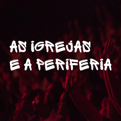 As igrejas e a periferia