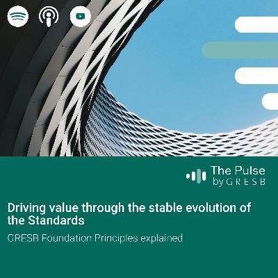 Driving value through the stable evolution of the Standards: GRESB Foundation Principles explained Driving value through the stable evolution of the Standards: GRESB Foundation Principles explained