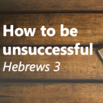 How to be unsuccessful How to be unsuccessful