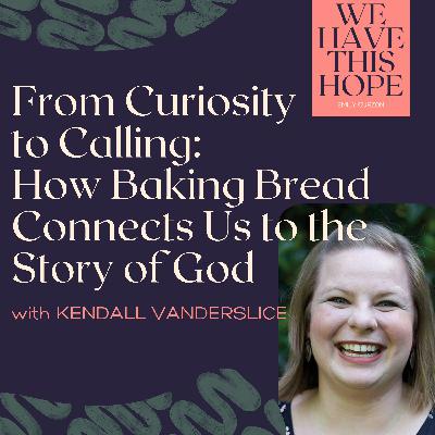 From Curiosity to Calling: How Baking Bread Connects Us to the Story of God