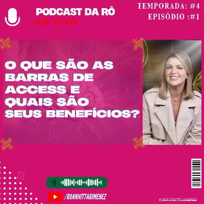 EP#1 - 4ª Temporada #Podcast da RÔ "O que são as Barras de Access e quais são seus Benefícios"