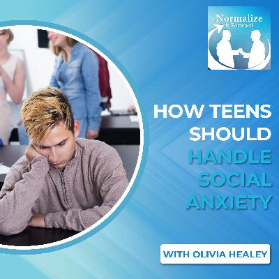 How Teens Should Handle Social Anxiety With Olivia Healey