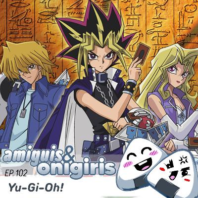 Amiguis y Onigiris 102 - Yu-Gi-Oh!