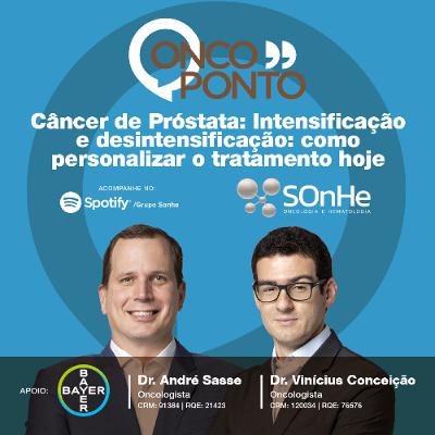 Intensificação e desintensificação do tratamento no câncer de próstata Intensificação e desintensificação do tratamento no câncer de próstata