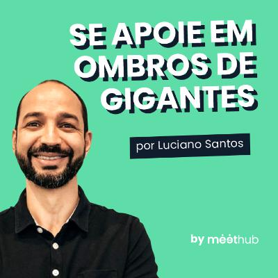 Qual conselho Luciano gostaria de ter recebido na sua jornada? | por Luciano Santos