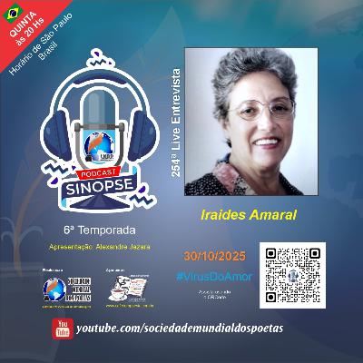 #253 Ed. Iraides Amaral no #SINOPSE em 30.10.2025 - 6ª Temporada #VírusDoAmor