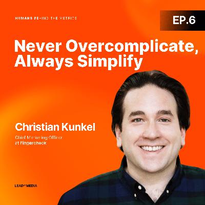 The Marketing Leader Who Turned His Day-One Confusion Into a Career Philosophy with Christian Kunkel, Fingercheck The Marketing Leader Who Turned His Day-One Confusion Into a Career Philosophy with Christian Kunkel, Fingercheck