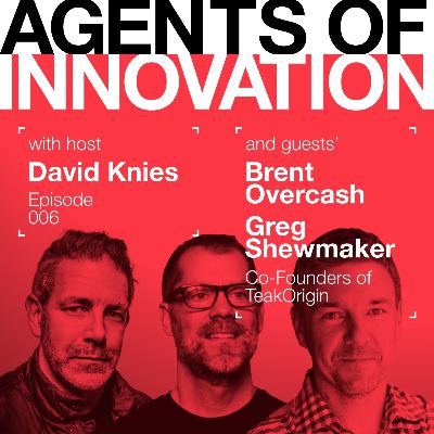 E06: Brent Overcash and Greg Shewmaker, TeakOrigin