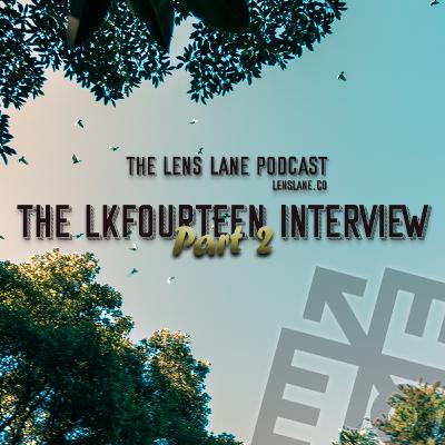 LLP: THE LK14 INTERVIEW (Part 2)