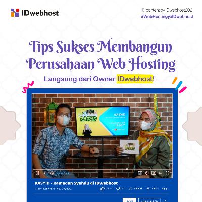 Tips Sukses Membangun Perusahaan Web Hosting Langsung dari Owner IDwebhost! - RASYID Eps 30