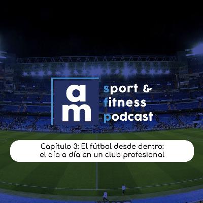 Capítulo 3: El Fútbol Desde Dentro Capítulo 3: El Fútbol Desde Dentro