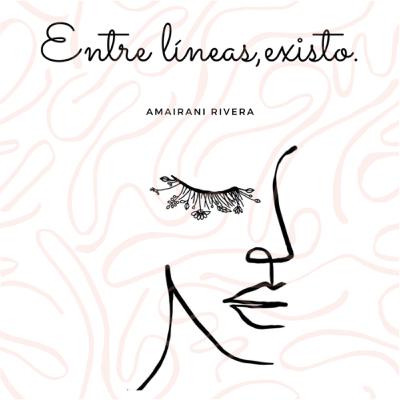 “Entre líneas, existo” “Entre líneas, existo”