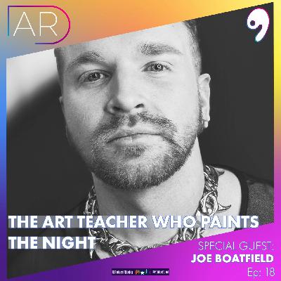 E18: The Art Teacher Who Paints the Night: Joe Boatfield