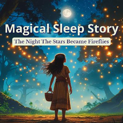 An Amazonian Legend Of The Night The Stars Became Fireflies | A Mythical Bedtime Story