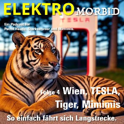 Wien, Tesla, Tiger, Mimimis und wie das zusammen passt.