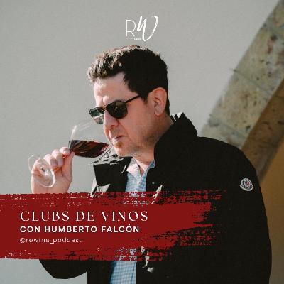 #233. Clubs de vinos con Humberto Falcón