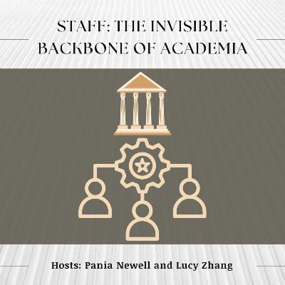 EP 91: Staff: The Invisible Backbone of Academia EP 91: Staff: The Invisible Backbone of Academia