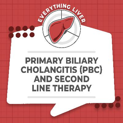 Primary Biliary Cholangitis & Second Line Therapy