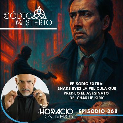 268: Episodio extra Snake eyes La Película que Predijo el asesinato de Charlie Kirk