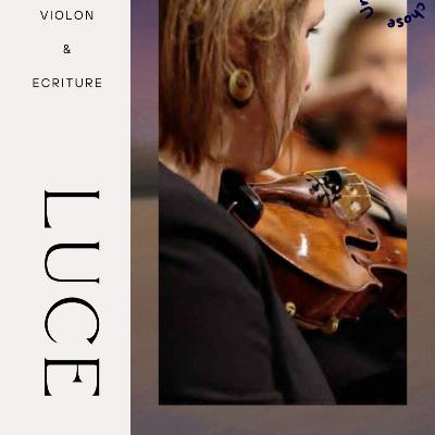 EPISODE 5 - Luce, violoniste et écrivaine EPISODE 5 - Luce, violoniste et écrivaine