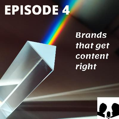 E4: Brands that get content right E4: Brands that get content right