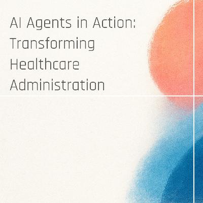 AI Agents Transforming Healthcare Administration