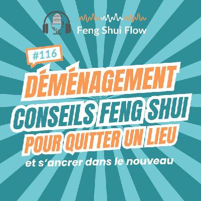Episode 116 - Déménagement : conseils Feng Shui pour quitter un lieu et s’ancrer dans le nouveau Episode 116 - Déménagement : conseils Feng Shui pour quitter un lieu et s’ancrer dans le nouveau