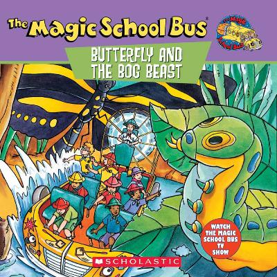 The Magic School Bus Butterfly and the Bog Beast