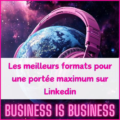 Les meilleurs formats pour une portée maximale sur. linkedin Les meilleurs formats pour une portée maximale sur. linkedin