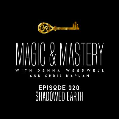 Shadowed Earth | Episode 020 | Magic & Mastery