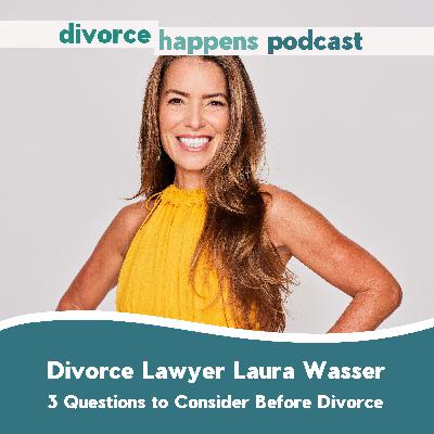 Celebrity Divorce Lawyer Laura Wasser Reveals the 3 Essential Questions to Consider Before You File for Divorce