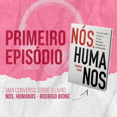 Episódio 01 - Eugenia (Livro Nós, Humanos)