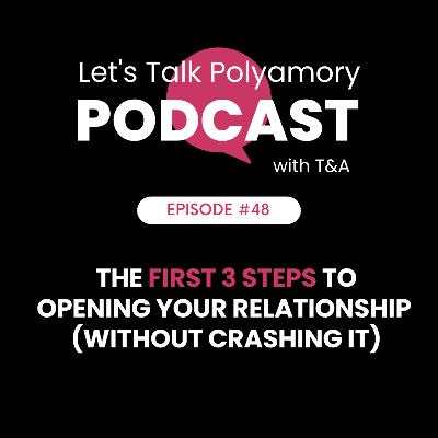 48: The First 3 Steps to Opening Your Relationship (Without Crashing It)