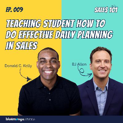 Teaching Student How To Do Effective Daily Planning In Sales | Donald C. Kelly & Dr. BJ Allen - 09